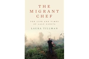 The Migrant Chef: The Life and Times of Lalo García