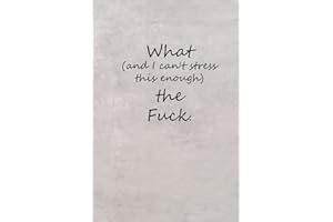 What and I can't stress this enough the Fuck: Coworker Notebook Funny, Funny Notebook for Coworkers, Colleagues and Friends 6x9 Inches, 100 Pages.