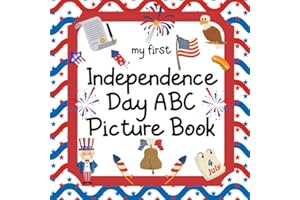 My First Independence Day ABC Picture Book: 8.5" x 8.5" 4th of July Books for Kids, Toddlers & Babies, Patriotic Childrens Books, Independence Day ... Kids Books, Patriotic Children (28 Pages)