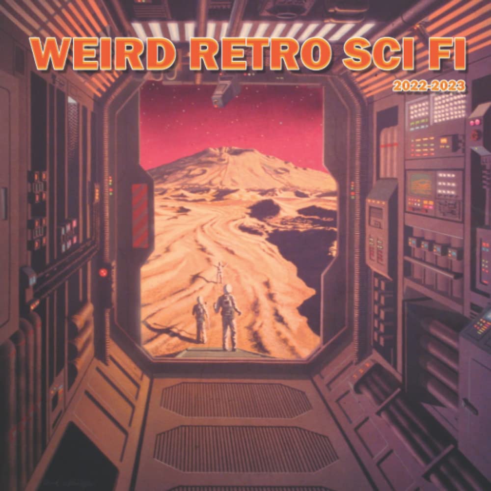 Calendrier Fi 2023 Weird Retro Sci Fi 2022 Calendar: Vintage Futuristic Art Illustrations /  Gift Idea / White Elephant / Birthday Present 2022-2023 Monthly Planner  Calendario Calendrier: Mackie, Jacques: 9798405213873: Amazon.com: Books