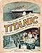 The Last Night on the Titanic: Unsinkable Drinking, Dining, and Style