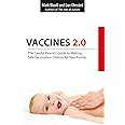 Vaccines 2.0: The Careful Parent's Guide to Making Safe Vaccination Choices for Your Family