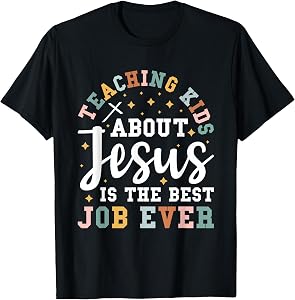 Teaching Kids About Jesus is The Best Job Ever T-Shirt