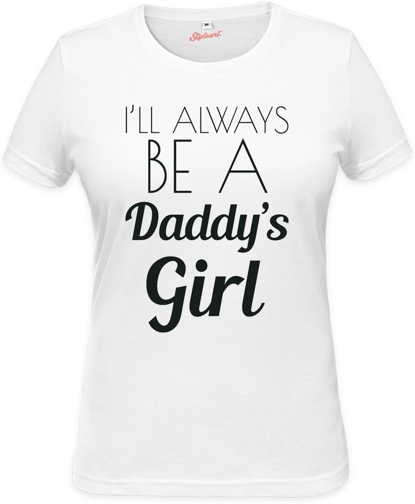 I'll Always Be A Daddy's Girl Funny Slogan Womens T-shirt