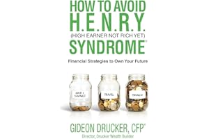 How to Avoid H. E. N. R. Y. Syndrome (High Earner Not Rich Yet): Financial Strategies to Own Your Future