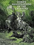 Dore's Illustrations of the Crusades (Dover Pictorial Archives) by Gustave Doré
