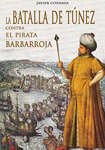ASCENSO Y CAÍDA IMPERIO ESPAÑOL 1 (2ª edición): La batalla de Túnez contra el pirata Barbarroja (Spanish Edition)