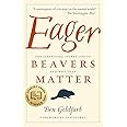 Eager: The Surprising, Secret Life of Beavers and Why They Matter