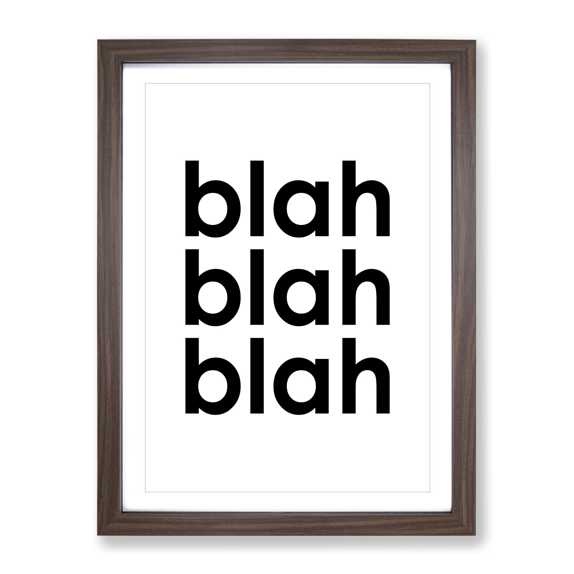 Blah Blah Blah Typography Quote Framed Wall Art Print, Ready to Hang Picture for Living Room Bedroom Home Office Décor, Walnut A3 (34 x 46 cm)