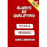ALWAYS BE QUALIFYING: M.E.D.D.I.C.