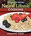 Natural Lifestyle Cooking: Healthy, Tasty Plant-Based Recipes by 