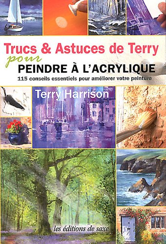 Download Trucs & Astuces de Terry pour peindre à l'acrylique. 115 conseils essentiels pour améliorer votre peinture.