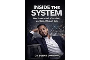 INSIDE THE SYSTEM: How Power Is Built, Controlled, and Scaled Through Data