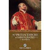 The Spiritual Exercises of St. Ignatius: or Manresa (Tan Classics)