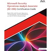 Microsoft Security Operations Analyst Associate (SC-200) Certification Guide: Master Microsoft Security Operations, Threat Response, and Cloud Defense ... SC-200 Certification Exam (English Edition)
