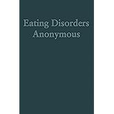 Eating Disorders Anonymous: The Story of How We Recovered from Our Eating Disorders