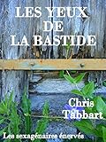 Les yeux de la bastide. (Les sexagénaires énervés t. 2) (French Edition) by