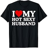 Womens I Love My Hot Sexy Husband, Funny I Love My Husband T-Shirt