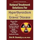 Natural Treatment Solutions for Hyperthyroidism and Graves' Disease 3rd Edition