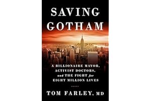 Saving Gotham: A Billionaire Mayor, Activist Doctors, and the Fight for Eight Million Lives