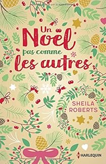 Un Noel Pas Comme Les Autres Sheila Roberts Babelio
