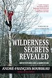 Wilderness Secrets Revealed: Adventures of a Survivor