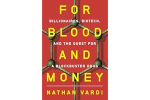 For Blood and Money: Billionaires, Biotech, and the Quest for a Blockbuster Drug