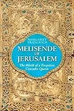 Melisende of Jerusalem: The World of a Forgotten Crusader Queen