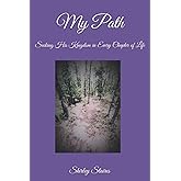 My Path: Seeking His Kingdom in Every Chapter of Life