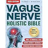 Vagus Nerve Holistic Bible: Somatic Exercises to Restore Deep Sleep, Reduce Stress, Anxiety & Trauma Without Medication — Evidence-Based 28-Day Protocol to Rewire Nervous System in 10 Minutes a Day