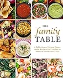 The Family Table: A Collection of Hearty Homemade Recipes for Families to Share At the Dinner Table by 