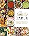 The Family Table: A Collection of Hearty Homemade Recipes for Families to Share At the Dinner Table by 