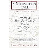 A Midwife's Tale: The Life of Martha Ballard, Based on Her Diary, 1785-1812