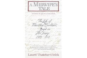 A Midwife's Tale: The Life of Martha Ballard, Based on Her Diary, 1785-1812 (Pulitzer Prize Winner)