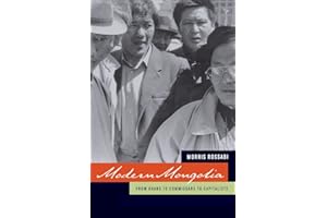 Modern Mongolia: From Khans to Commissars to Capitalists
