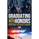 Graduating with Honors: Mastering the Police Academy