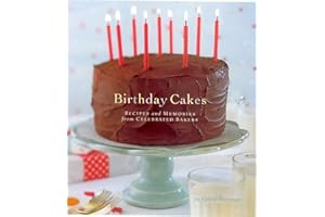 Birthday Cakes: Recipes and Memories from Celebrated Bakers