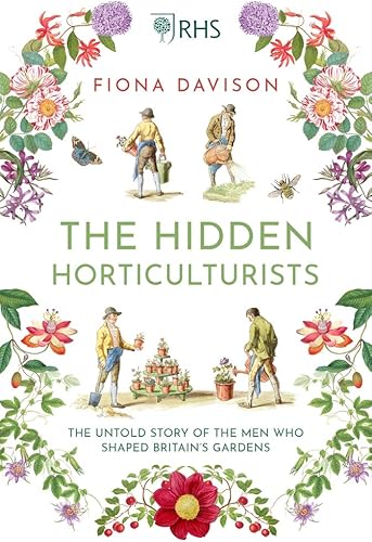 Download The Hidden Horticulturists: The Untold Story of the Men Who Shaped Britain’s Gardens PDF