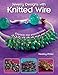 Jewelry Designs with Knitted Wire: Explore the possibilities by Nealay Patel