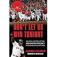 Don't Let Us Win Tonight: An Oral History of the 2004 Boston Red Sox's Impossible Playoff Run