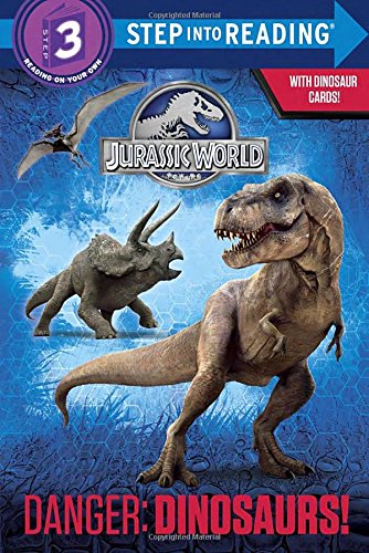 Danger: Dinosaurs! (Jurassic World) (Step into Reading)