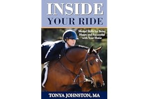 Inside Your Ride: Mental Skills for Being Happy and Successful with Your Horse
