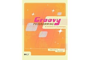 Groovy Programming: An Introduction for Java Developers