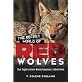 The Secret World of Red Wolves: The Fight to Save North America's Other Wolf