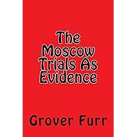 The Moscow Trials As Evidence