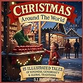 Christmas Around the World: 15 Illustrated Tales of Kindness, Generosity & Global Traditions