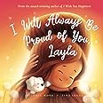 I Will Always Be Proud of You, Layla (The Unconditional Love for Layla Series)