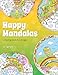 Happy Mandalas Colouring Book For All Ages: 30 Cute Cartoon Mandalas For Adults & Children (Peaceful Mind Colouring Books) (Volume 6)
