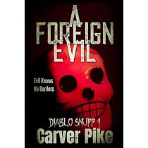 A Foreign Evil: Diablo Snuff 1: Pike, Carver: 9781709467103 ...