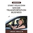 Start Your Own Senior Transportation Business (Senior Service Business Guides)
